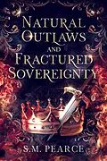 E-Book (epub) Natural Outlaws and Fractured Sovereignty von S. M. Pearce