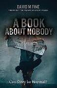 Kartonierter Einband A Book about Nobody: Can Crazy be Normal von David Michael Fine Dmf