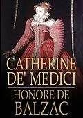 E-Book (epub) Catherine de' Medici von Honore de Balzac