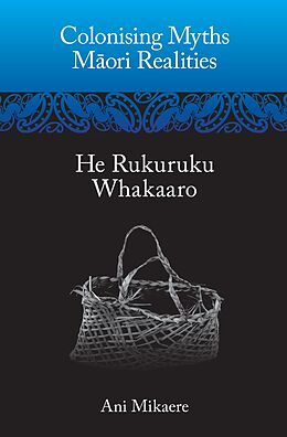 eBook (epub) Colonising Myths - Maori Realities de Ani Mikaere