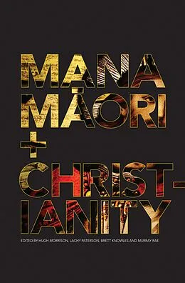 E-Book (epub) Mana Maori and Christianity von Hugh Morrison, Lachy Peterson, Brett Knowles