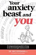 E-Book (pdf) Your Anxiety Beast and You von Eric Goodman