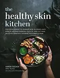 E-Book (epub) The Healthy Skin Kitchen von Karen Fischer, BHSc, Dip. Nut.