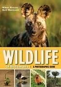 Kartonierter Einband Wildlife of Botswana: A Photographic Guide von Nikos Petrous, Neil Macleod