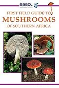 E-Book (pdf) Sasol First Field Guide to Mushrooms of Southern Africa von Margo Branch
