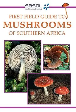 E-Book (pdf) Sasol First Field Guide to Mushrooms of Southern Africa von Margo Branch