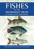 E-Book (epub) Fishes of the Okavango Delta & Chobe River, Botswana von Mike Bruton, Glenn Merron, Paul Skelton