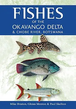 E-Book (epub) Fishes of the Okavango Delta & Chobe River, Botswana von Mike Bruton, Glenn Merron, Paul Skelton