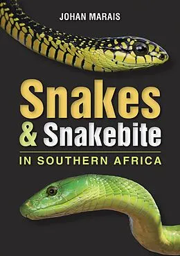 E-Book (epub) Snakes & Snakebite in Southern Africa (3rd Edition) von Johan Marais