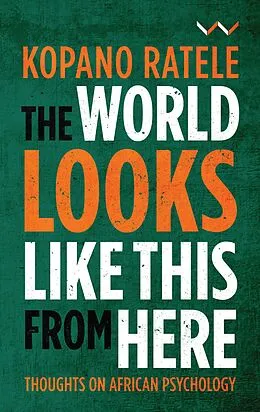 E-Book (epub) The World Looks Like This From Here von Kopano Ratele