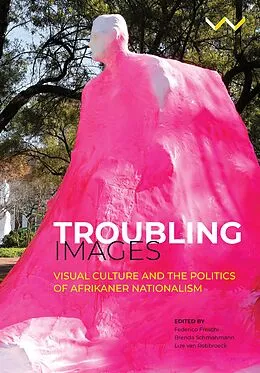 E-Book (epub) Troubling Images von Federico Freschi, Albert Grundlingh, Peter Vale