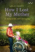 E-Book (epub) How I Lost My Mother von Leslie Swartz