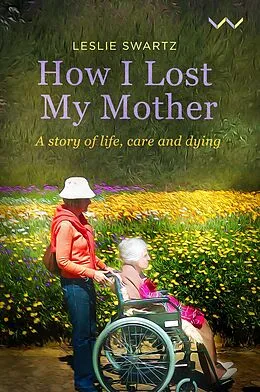 E-Book (epub) How I Lost My Mother von Leslie Swartz