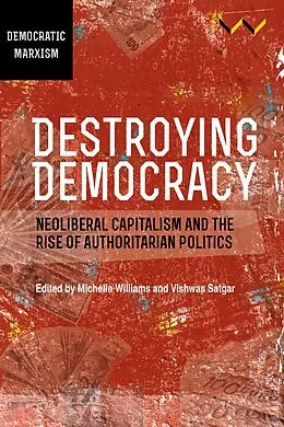 E-Book (epub) Destroying Democracy von Alfredo Saad-Filho, Ingar Solty, Jane Duncan