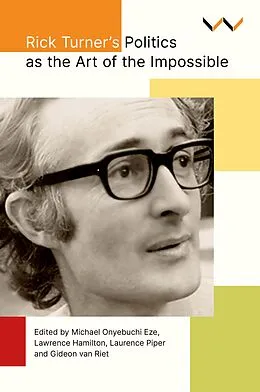 E-Book (epub) Rick Turner's Politics as the Art of the Impossible von Daryl Glaser, Christine Hobden, Billy Keniston