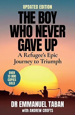 eBook (epub) The Boy Who Never Gave Up de Emmanuel Taban