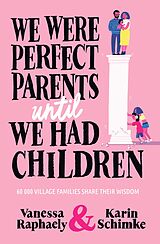 eBook (epub) We Were Perfect Parents Until We Had Children de Vanessa Raphaely, Karin Schimke