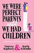 E-Book (epub) We Were Perfect Parents Until We Had Children von Vanessa Raphaely, Karin Schimke