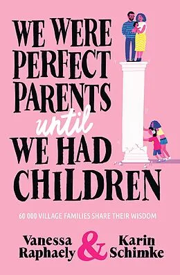 E-Book (epub) We Were Perfect Parents Until We Had Children von Vanessa Raphaely, Karin Schimke