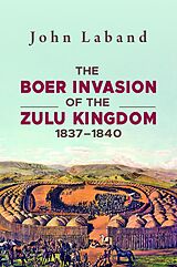 eBook (epub) The Boer Invasion of The Zulu Kingdom 1837-1840 de John Laband