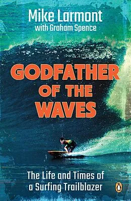 E-Book (epub) Godfather of the Waves von Mike Larmont, Graham Spence