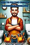 E-Book (epub) How to Fix 46 Common Household Problems von Pieter Haasbroek