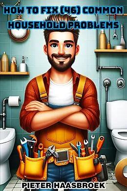 E-Book (epub) How to Fix 46 Common Household Problems von Pieter Haasbroek