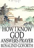 E-Book (epub) How I Know God Answers Prayer von Rosalind Goforth