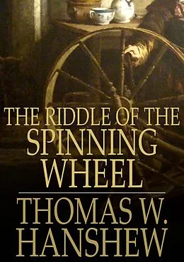E-Book (epub) Riddle of the Spinning Wheel von Thomas W. Hanshew