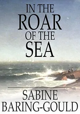 E-Book (epub) In the Roar of the Sea von Sabine Baring-Gould