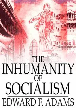 E-Book (epub) Inhumanity of Socialism von Edward F. Adams