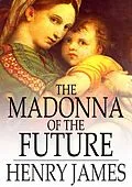 E-Book (epub) Madonna of the Future von Henry James