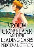 E-Book (epub) Vrouw Grobelaar and Her Leading Cases von Perceval Gibbon