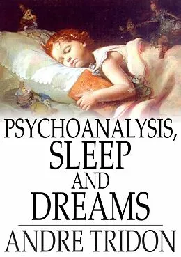 E-Book (epub) Psychoanalysis, Sleep and Dreams von Andre Tridon
