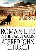 E-Book (epub) Roman Life in the Days of Cicero von Alfred John Church
