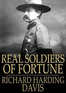 E-Book (epub) Real Soldiers of Fortune von Richard Harding Davis