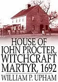 E-Book (epub) House of John Procter, Witchcraft Martyr, 1692 von William P. Upham