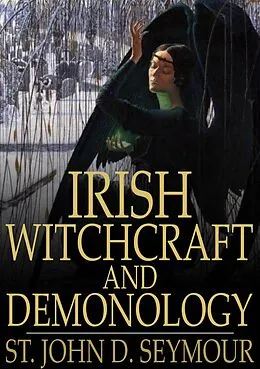 E-Book (epub) Irish Witchcraft and Demonology von St. John D. Seymour
