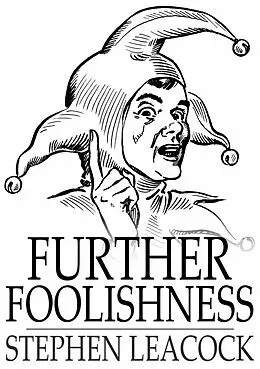 E-Book (epub) Further Foolishness von Stephen Leacock