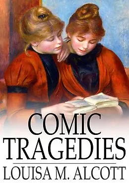 E-Book (epub) Comic Tragedies von Louisa M. Alcott