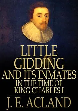E-Book (epub) Little Gidding and its Inmates in the Time of King Charles I von J. E. Acland
