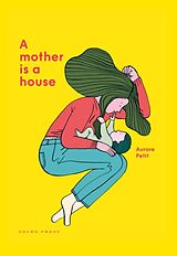 Fester Einband A Mother Is a House von Aurore Petit