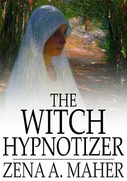 E-Book (epub) Witch Hypnotizer von Zena A. Maher