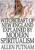 E-Book (epub) Witchcraft of New England Explained by Modern Spiritualism von Allen Putnam