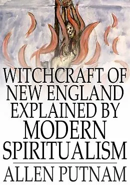 E-Book (epub) Witchcraft of New England Explained by Modern Spiritualism von Allen Putnam