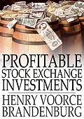 E-Book (epub) Profitable Stock Exchange Investments von Henry Voorce Brandenburg