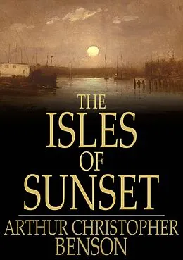 E-Book (epub) Isles of Sunset von Arthur Christopher Benson