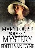 E-Book (epub) Mary Louise Solves a Mystery von Edith Van Dyne
