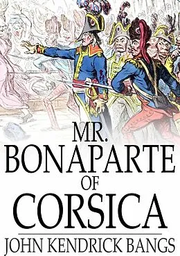 E-Book (epub) Mr. Bonaparte of Corsica von John Kendrick Bangs