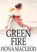 E-Book (epub) Green Fire von Fiona Macleod